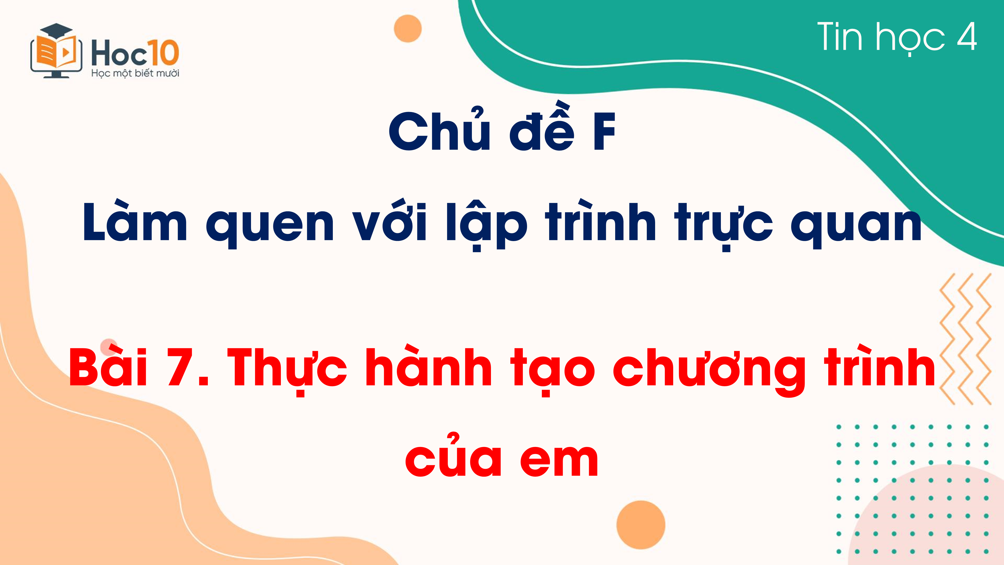 Chủ đề F - Bài 7 Thực hành tạo chương trình của em